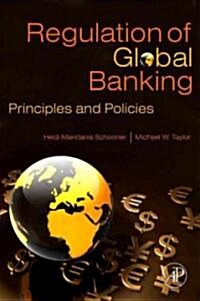 Global Bank Regulation: Principles and Policies (Hardcover)