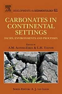 Carbonates in Continental Settings : Facies, Environments, and Processes (Hardcover)