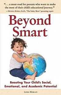 Beyond Smart: Boosting Your Childs Social, Emotional, and Academic Potential (Paperback)