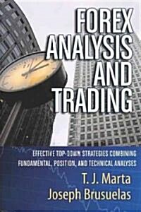 Forex Analysis and Trading: Effective Top-Down Strategies Combining Fundamental, Position, and Technical Analyses (Hardcover)