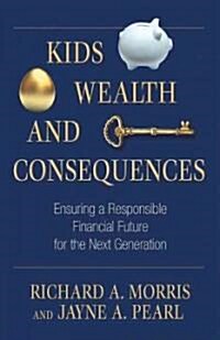 Kids, Wealth, and Consequences (Hardcover)