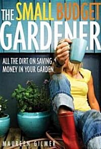 The Small Budget Gardener (Paperback)