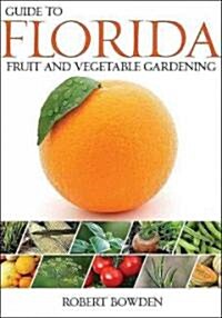Guide to Florida Fruit & Vegetable Gardening (Paperback)