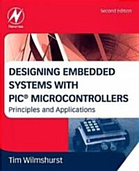 Designing Embedded Systems with PIC Microcontrollers : Principles and Applications (Paperback, 2 ed)