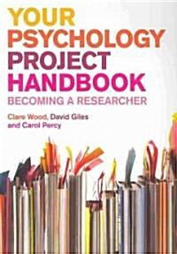 Your Psychology Project Handbook : Becoming a Researcher (Paperback)