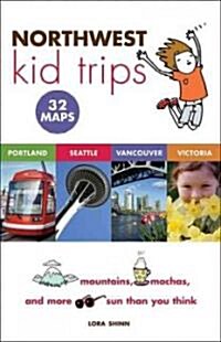 Northwest Kid Trips: Portland, Seattle, Victoria, Vancouver (Paperback)