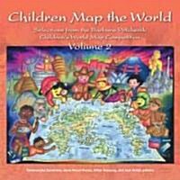 Children Map the World, Volume 2: Selections from the Barbara Petchenik Childrens World Map Competition (Paperback)