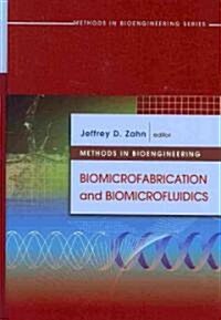Methods in Bioengineering : Biomicrofabrication and Biomicrofluidics (Hardcover)