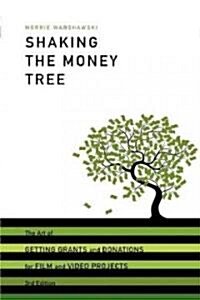 Shaking the Money Tree: The Art of Getting Grants and Donations for Film and Video Projects (Paperback, 3)