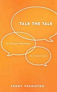 Talk the Talk: A Dialogue Workshop for Scriptwriters (Paperback)