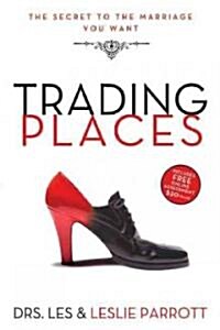 Trading Places: The Secret to the Marriage You Want (Paperback)