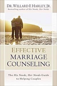 Effective Marriage Counseling: The His Needs, Her Needs Guide to Helping Couples (Hardcover)