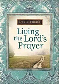 Living the Lords Prayer (Paperback)