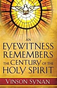 An Eyewitness Remembers the Century of the Holy Spirit (Hardcover)