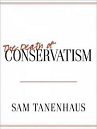 The Death of Conservatism (Audio CD)