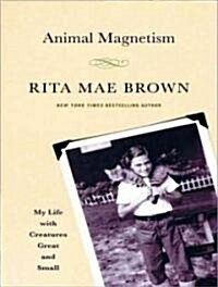 Animal Magnetism: My Life with Creatures Great and Small (MP3 CD)