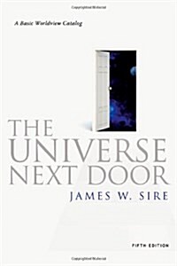 The Universe Next Door: A Basic Worldview Catalog (Paperback, 5)