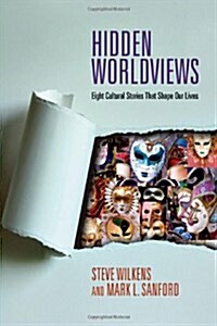 Hidden Worldviews: Eight Cultural Stories That Shape Our Lives (Paperback)
