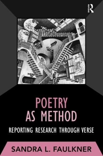 Poetry as Method: Reporting Research Through Verse (Paperback, New)