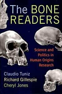The Bone Readers: Science and Politics in Human Origins Research (Paperback)