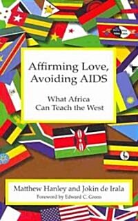 Affirming Love, Avoiding AIDS: What Africa Can Teach the West (Paperback)