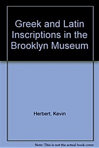 Greek and Latin Inscriptions in the Brooklyn Museum (Hardcover)