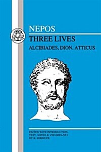 Nepos: Three Lives : Alcibiades, Dion and Atticus (Paperback, New ed)