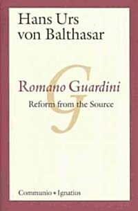 Romano Guardini: Reform from the Source (Paperback)