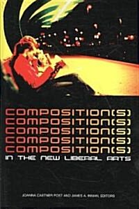 Composition(s) in the New Liberal Arts (Paperback)