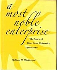 A Most Noble Enterprise: The Story of Kent State University, 1910-1920 (Hardcover)