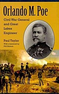 Orlando M. Poe: Civil War General and Great Lakes Engineer (Hardcover)