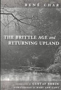 The Brittle Age and Returning Upland (Paperback)