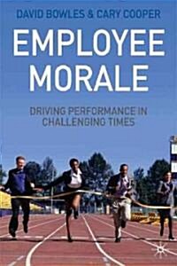 Employee Morale : Driving Performance in Challenging Times (Hardcover)