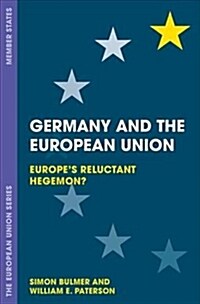 Germany and the European Union : Europes Reluctant Hegemon? (Hardcover, 1st ed. 2019)