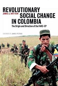 Revolutionary Social Change in Colombia : The Origin and Direction of the FARC-EP (Hardcover)