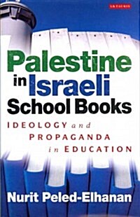 Palestine in Israeli School Books: Ideology and Propaganda in Education (Hardcover)