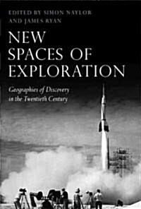 New Spaces of Exploration : Geographies of Discovery in the Twentieth Century (Paperback)