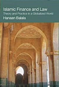 Islamic Finance and Law : Theory and Practice in a Globalized World (Hardcover)
