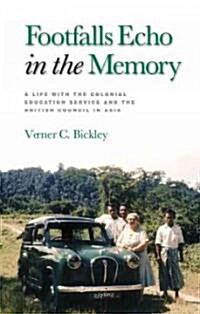Footfalls Echo in the Memory : A Life with the Colonial Education Service and the British Council in Asia (Hardcover)