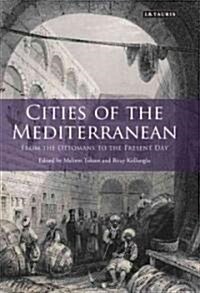 Cities of the Mediterranean : From the Ottomans to the Present Day (Hardcover)