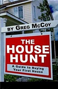 The House Hunt: A Guide to Buying Your First House (Paperback)