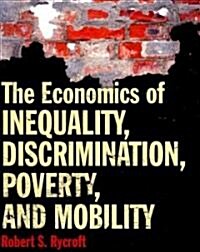 The Economics of Inequality, Discrimination, Poverty, and Mobility (Paperback)
