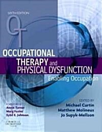 Occupational Therapy and Physical Dysfunction : Enabling Occupation (Paperback, 6 Rev ed)