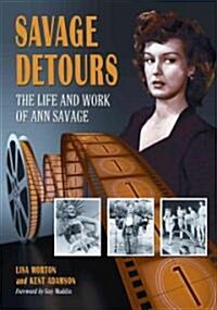 Savage Detours: The Life and Work of Ann Savage (Paperback)