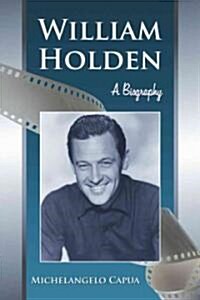 William Holden: A Biography (Paperback)