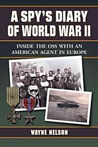 A Spys Diary of World War II: Inside the OSS with an American Agent in Europe (Paperback)