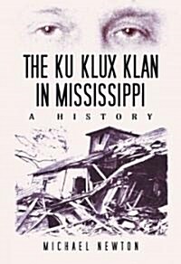 The Ku Klux Klan in Mississippi: A History (Hardcover)