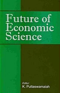 Future of Economic Science (Hardcover)