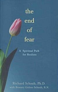 The End of Fear: A Spiritual Path for Realists (Paperback, 2)