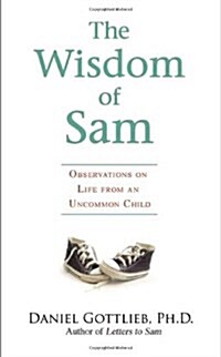 The Wisdom of Sam: Observations on Life from an Uncommon Child (Hardcover)